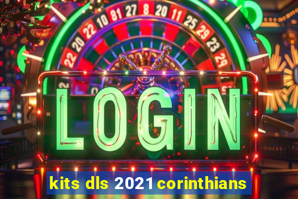 kits dls 2021 corinthians